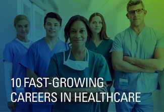 10 Fast-Growing Careers in Healthcare