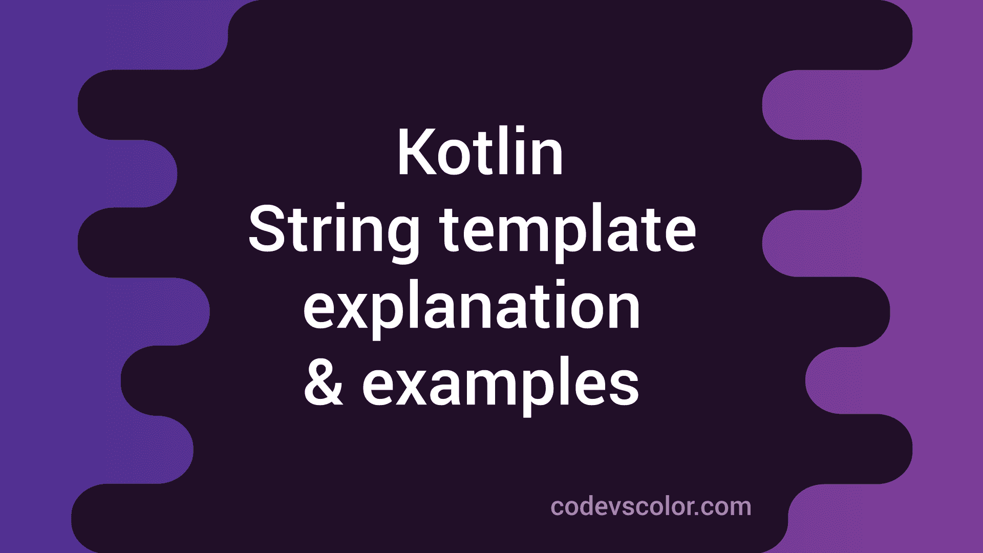 Kotlin String template Explanation with Examples CodeVsColor
