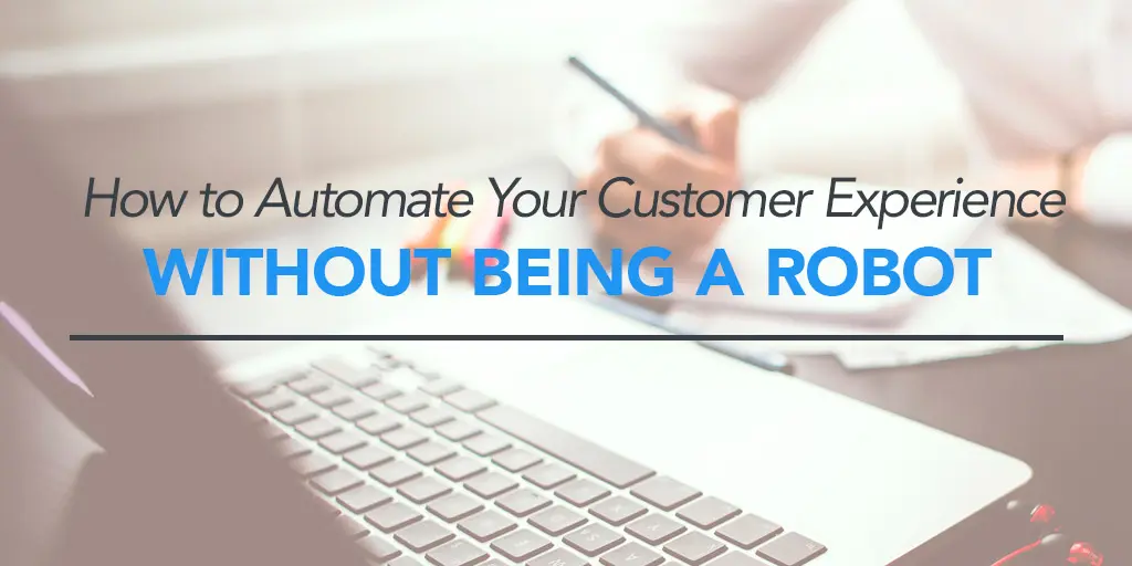 FEATURED_-How-to-Automate-Your-Customer-Experience-Without-Being-a-Robot