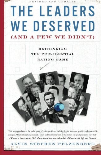 Book cover of: The Leaders We Deserved (and a Few We Didn't): Rethinking the Presidential Rating Game