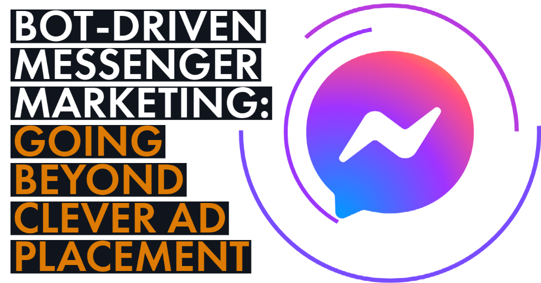 Bot-Driven Messenger Marketing: Going beyond clever ad placement