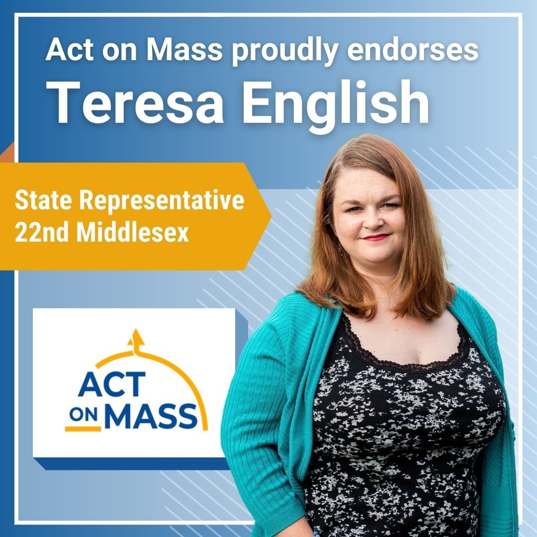 Headshot of Teresa English with text: "Act on Mass proudly endorses Teresa English - State Representative, 22nd Middlesex"