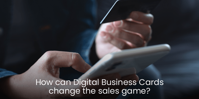 How can Digital Business Cards Change the Sales Game?