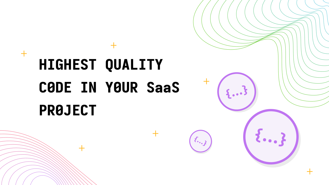 Highest quality code in your SaaS project. Why should you care about it as a (non-technical) founder? - Image