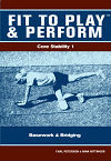 Fit to Play and Perform: Core Stability 1 -- Basework and Bridging