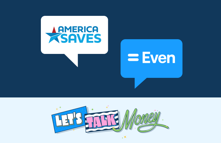 Image of America Saves and Even logos displayed in speech bubbles with "Let's Talk Money" displayed below in 90's era word art styling