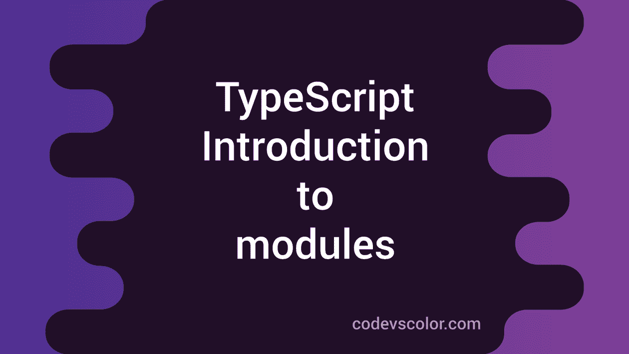 Introduction to modules in typescript CodeVsColor