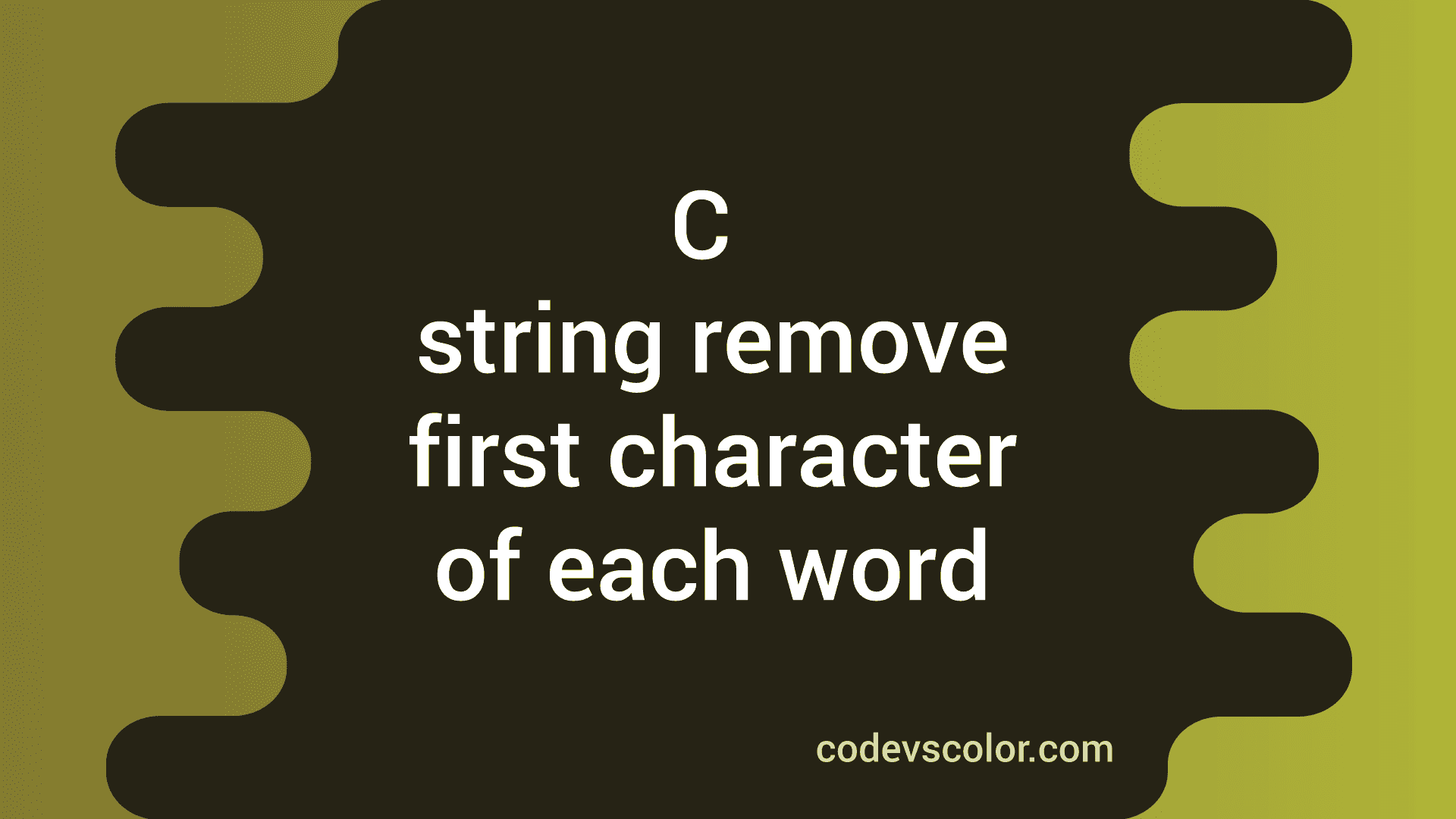 C Program To Remove The First Character Of Each Word Of A String C program to remove the first character of each word of a string