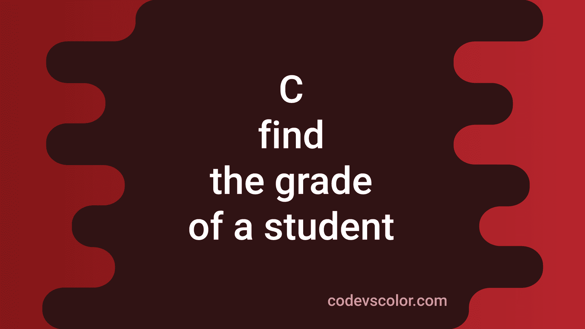 3 Different C Programs To Print The Grade Of A Student CodeVsColor