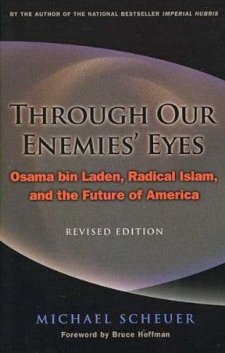 Michael F. Scheuer — Through Our Enemies' Eyes