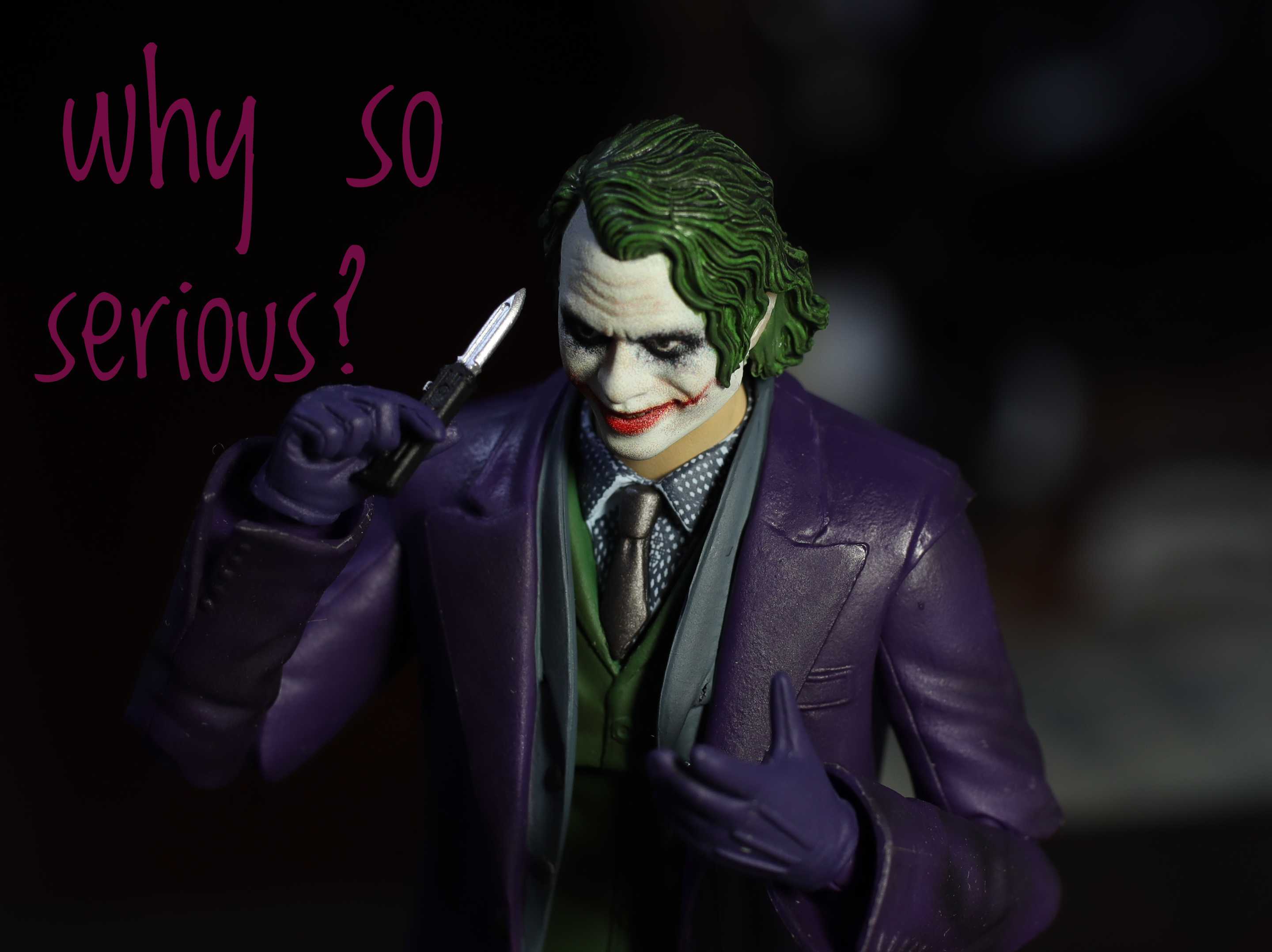 Why So Serious?