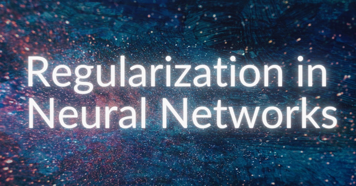 Regularization in Neural Networks