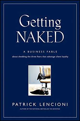 Getting Naked: A Business Fable about Shedding the Three Fears That Sabotage Client Loyalty Cover