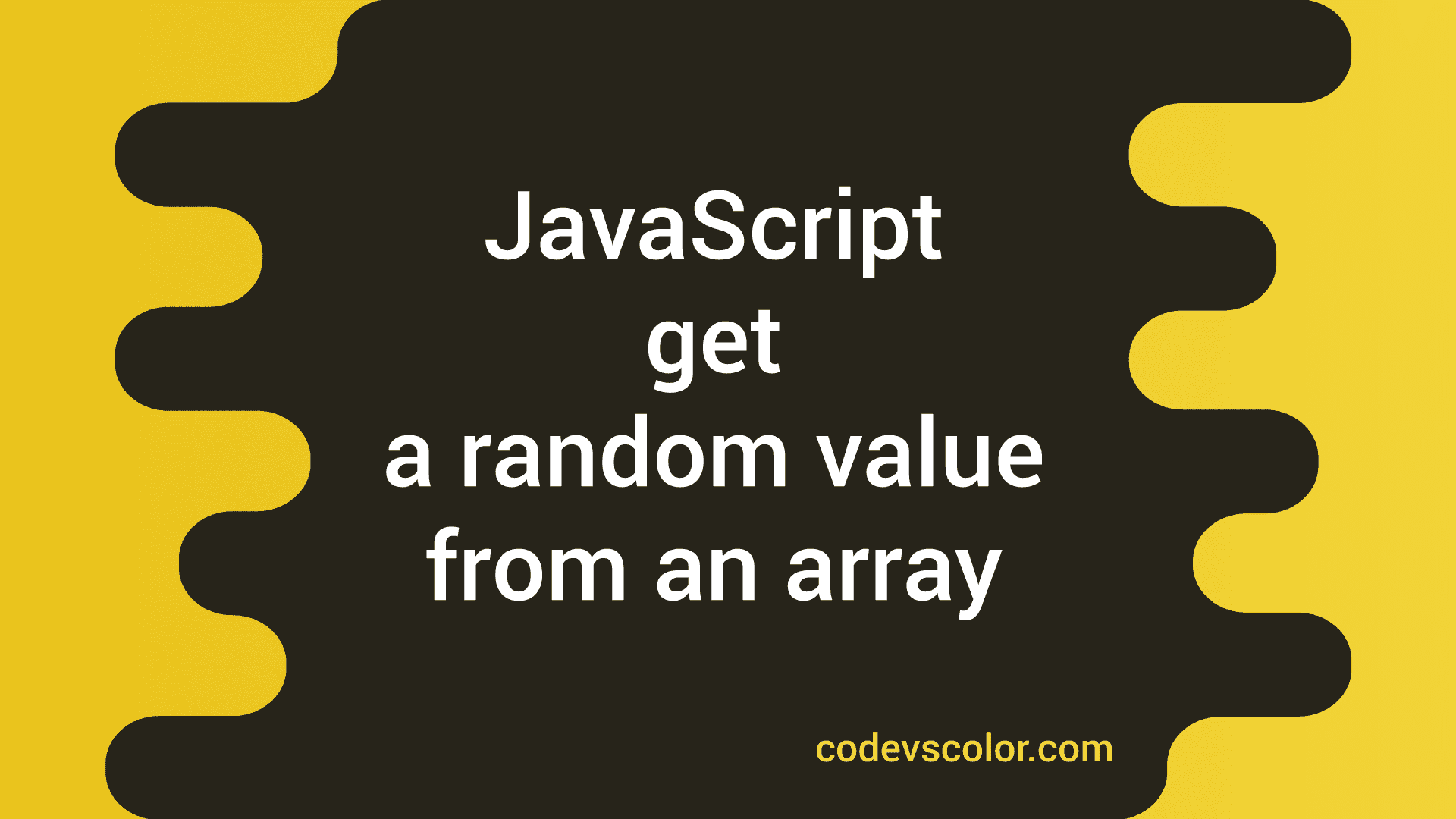 3 Ways To Get A Random Value From An Array In JavaScript CodeVsColor