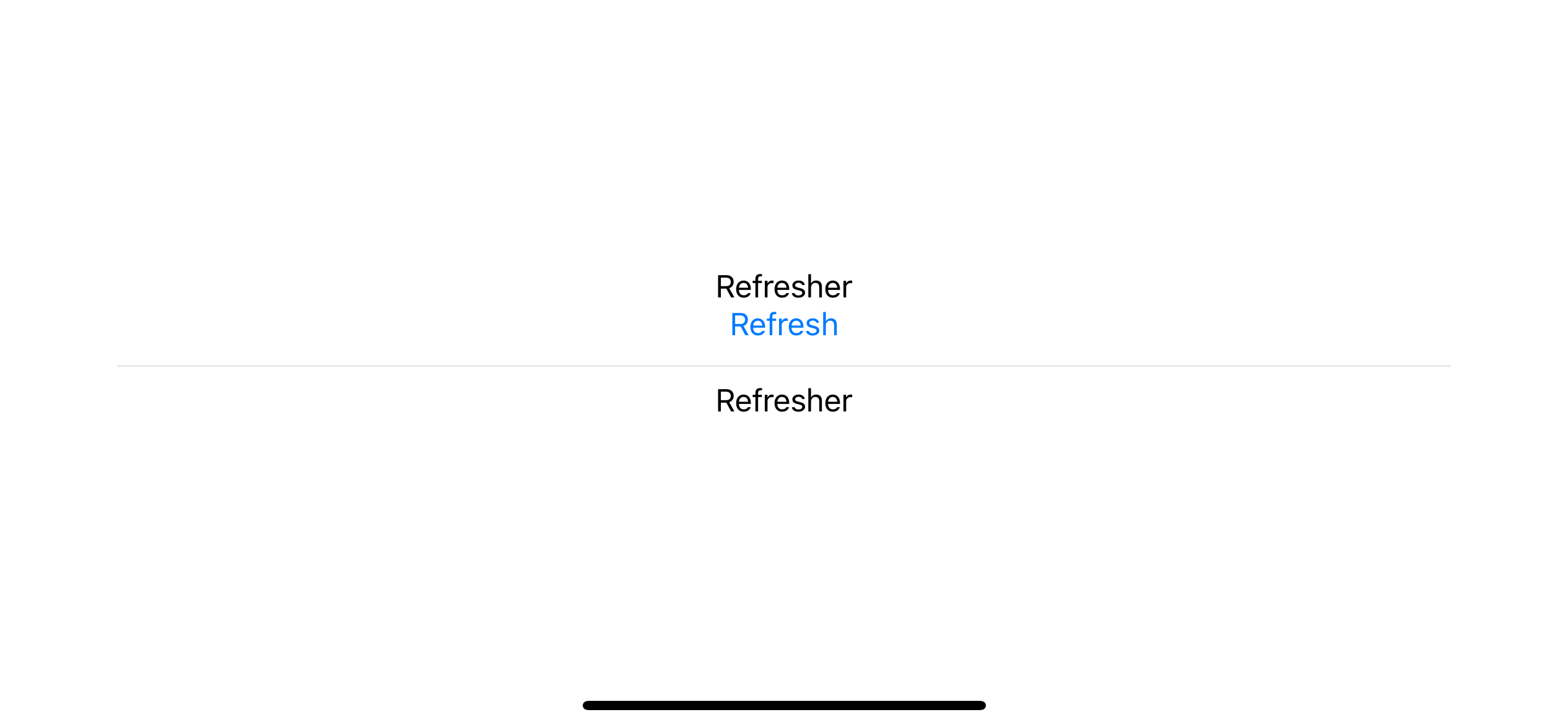 A custom view with .refreshable (top) and without .refreshable (bottom).