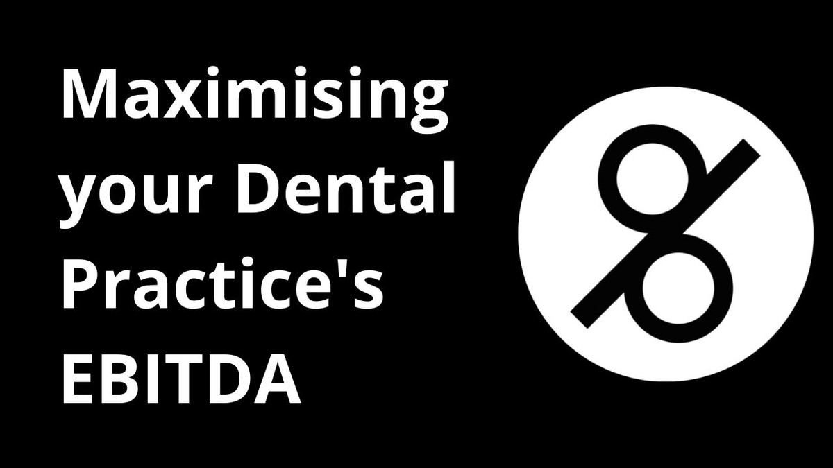 Maximising your Dental Practice&#039;s EBITDA