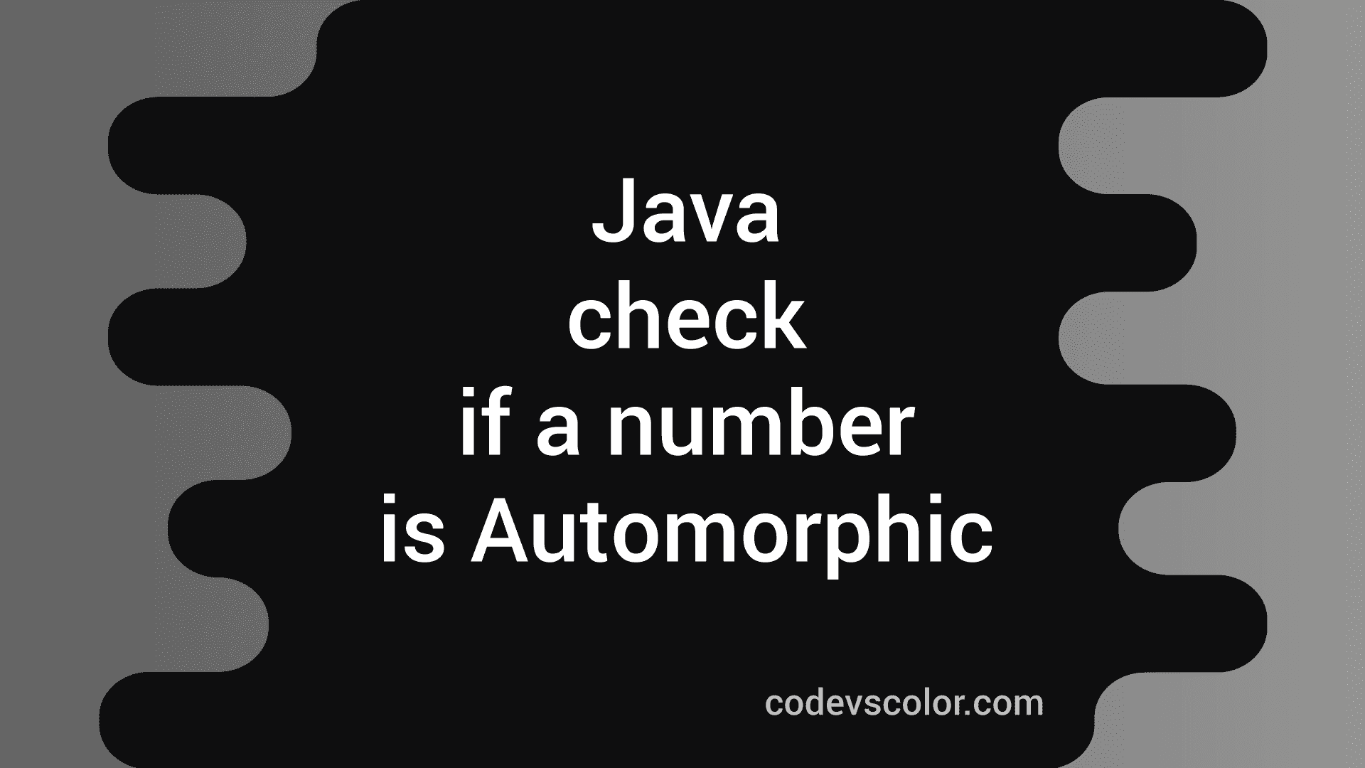 Java Program To Check If A Number Is Automorphic Or Not CodeVsColor