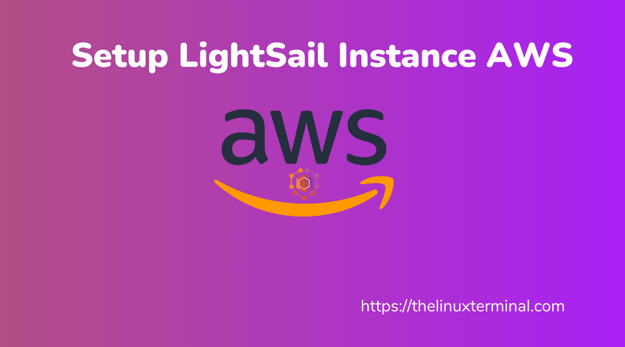 Step By Step Guide to Setup an AWS LightSail Instance