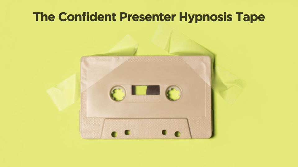 Image of an old tape with a title “The Confident Presenter Hypnosis Tape”