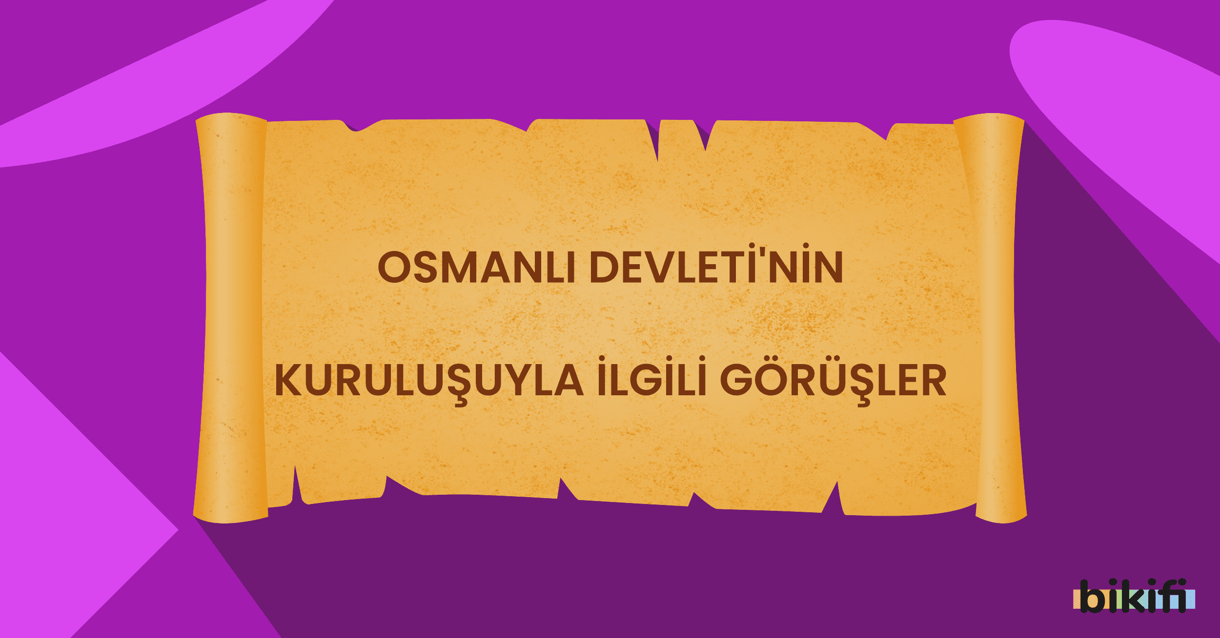 Osmanlı Devletinin Kuruluşuyla İlgili Görüşler