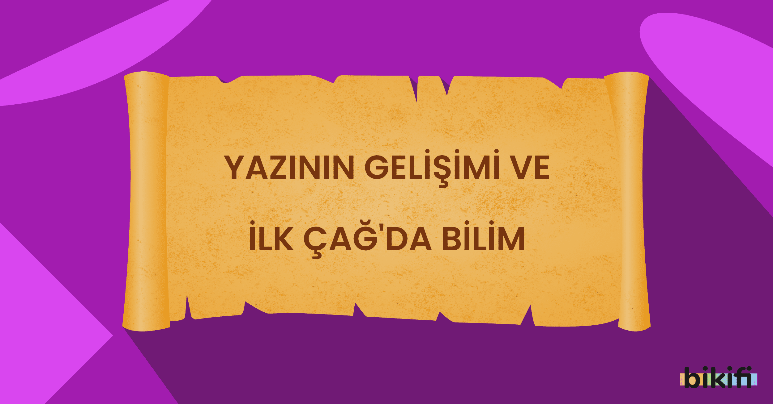 Yazının Gelişimi ve İlk Çağ’da Bilim