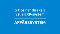 5 tips när du skall välja ERP-system