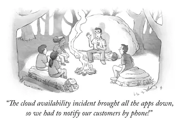 A cartoon-style illustration of a group of people sat around a campfire. One is telling a ghost story. The caption reads: The cloud availability incident brought all the apps down, so we had to notify our customers by phone.