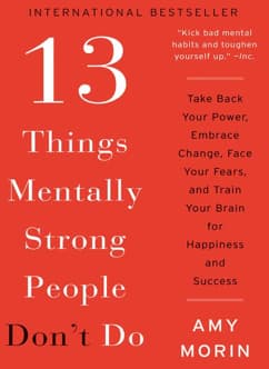13 Things Mentally Strong People Don't Do