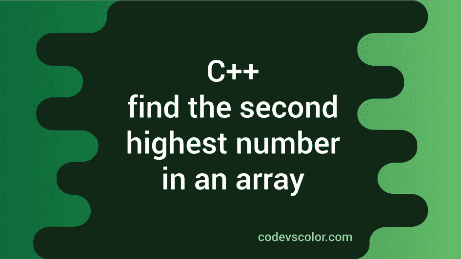 c-program-to-find-the-second-highest-number-in-an-array-codevscolor