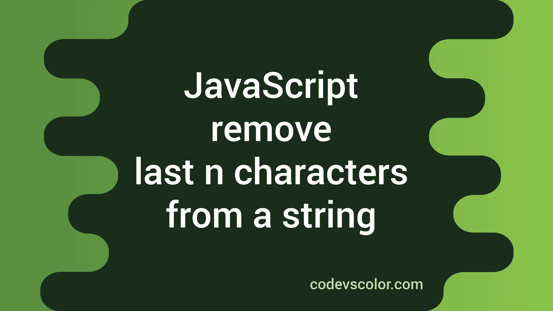 2-different-javascript-program-to-remove-last-n-characters-from-a-string-codevscolor