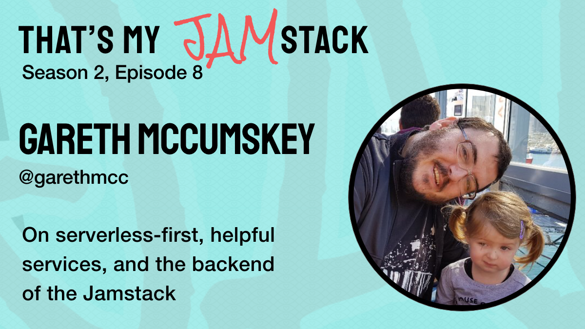Gareth McCumskey on serverless-first, helpful services, and the backend of the Jamstack Promo Image