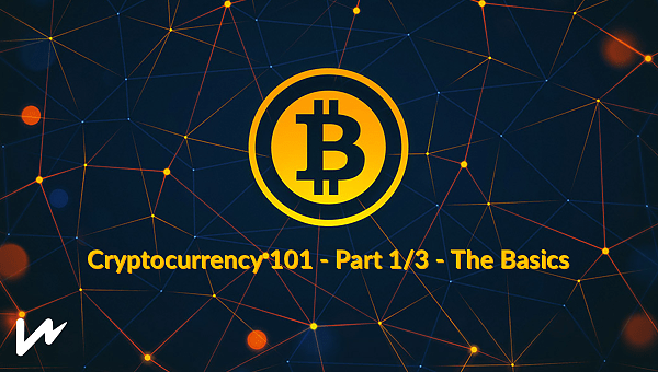 Cryptocurrency 101 - Part 1/3 - The Basics