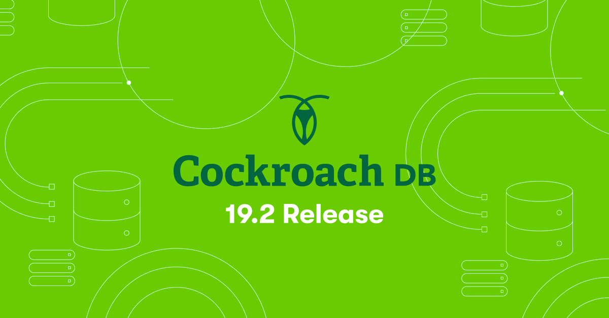 What’s New in CockroachDB 19.2