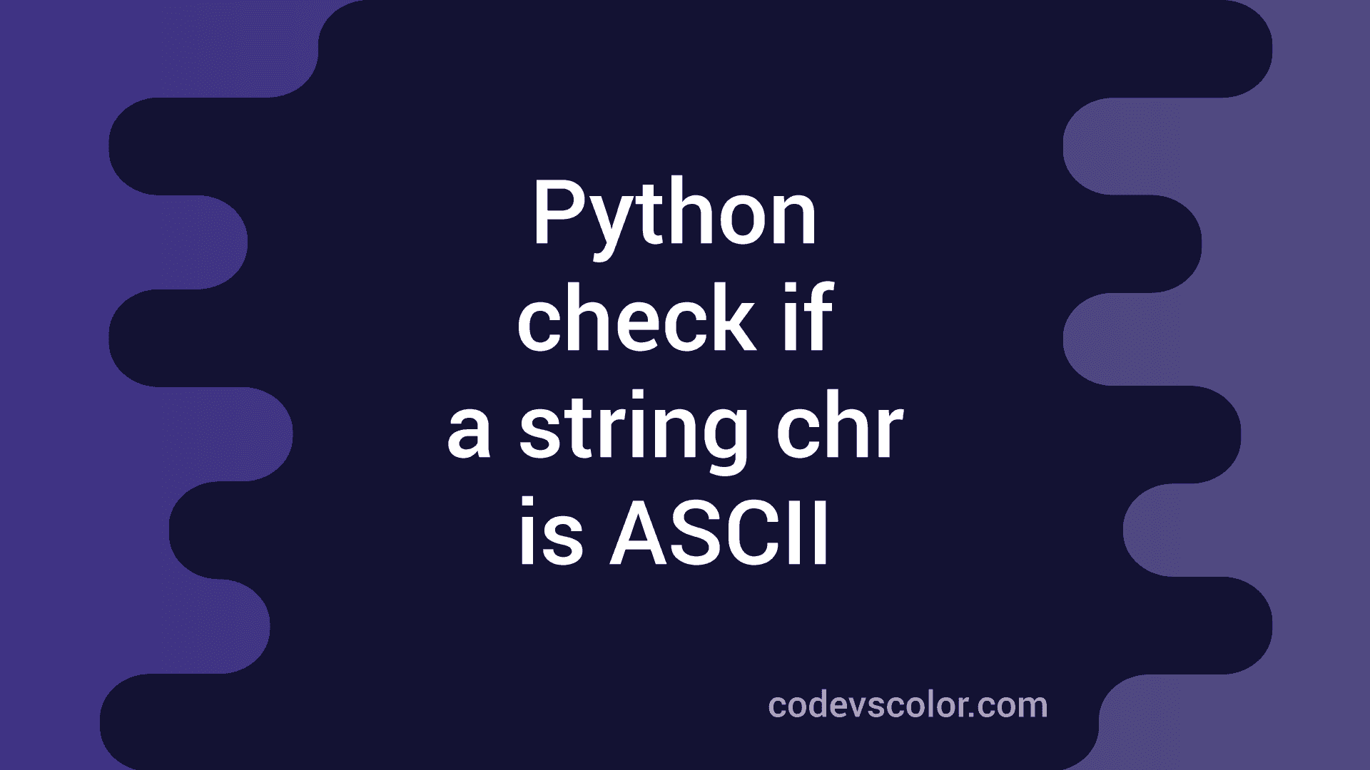 Python check if a string characters are ASCII using isascii - CodeVsColor