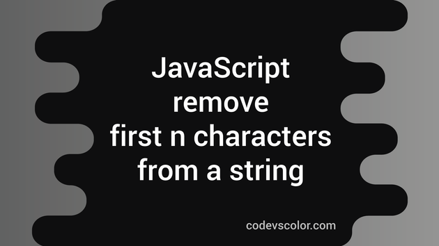 2 Different JavaScript Methods To Remove First N Characters From A 