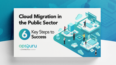 Cloud Migration in the Public Sector: 6 Key Steps to Success