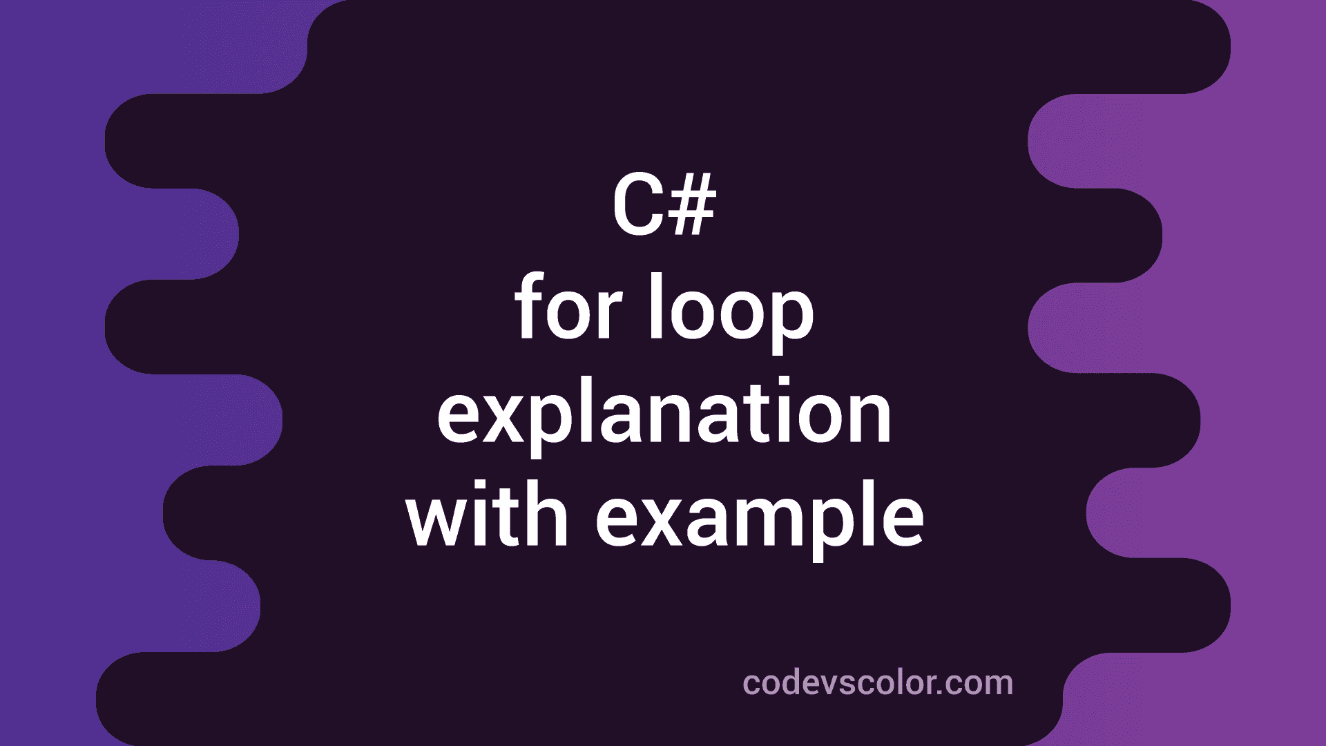 Introduction to for loop in C# - CodeVsColor