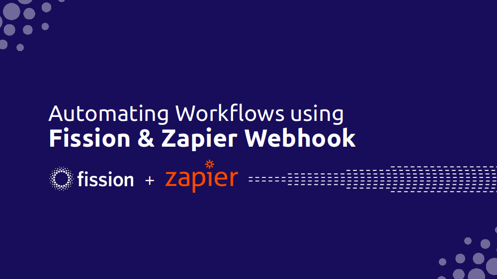 Automate Workflows using Fission and Zapier webhooks