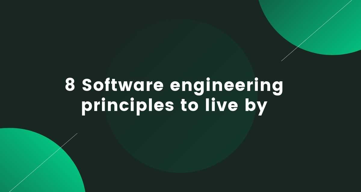 8 Software Engineering Principles To Live By | CalliCoder