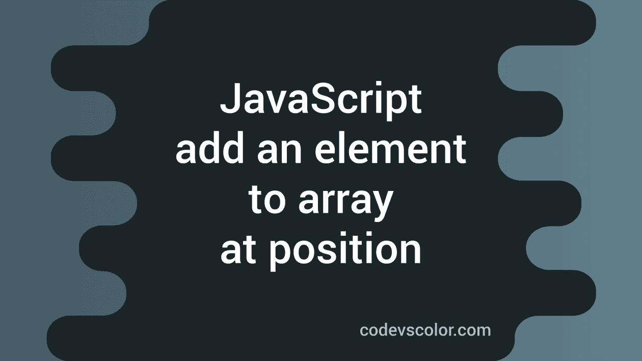 Add An Element To An Array At A Specific Position In JavaScript 