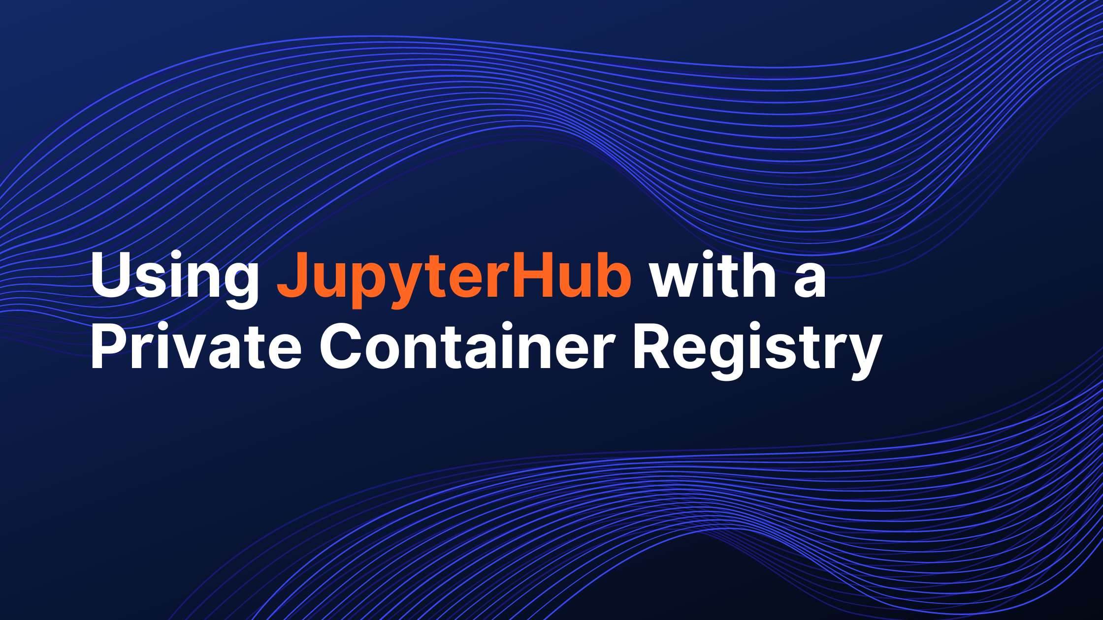 Using JupyterHub with a Private Container Registry Saturn Cloud Blog