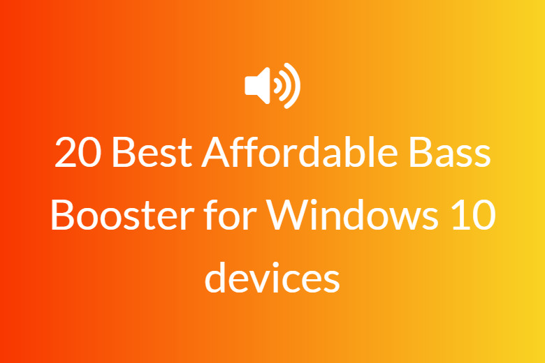 20 Best Affordable Bass Booster for Windows 10 devices