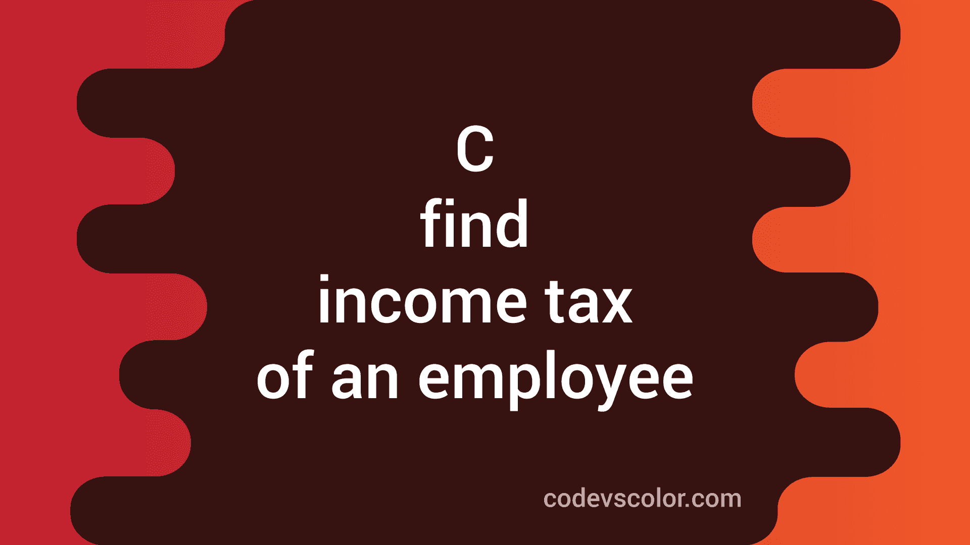 how-to-find-the-income-tax-of-an-employee-in-c-codevscolor