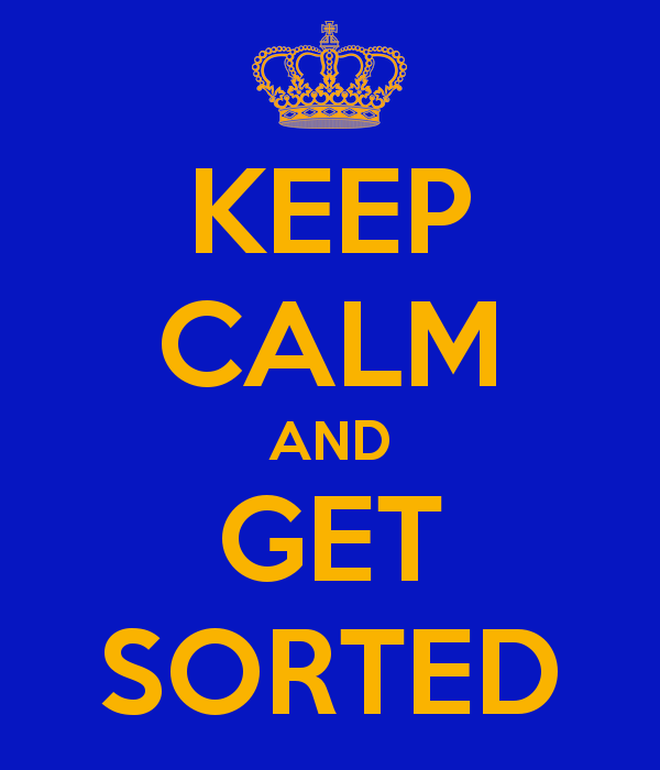 Keep Calm and Get Sorted