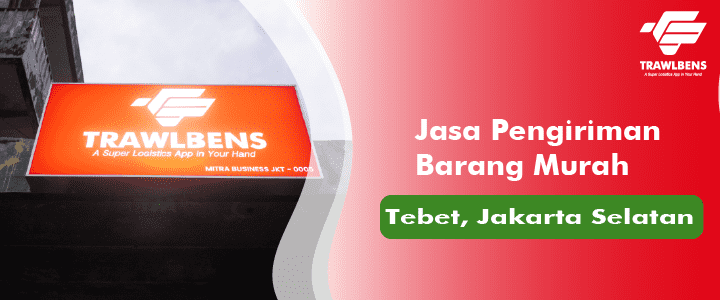 Jasa Pengiriman Barang Murah di Tebet, Jakarta Selatan