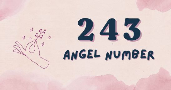 243 Angel Number: Unveiling the Meaning