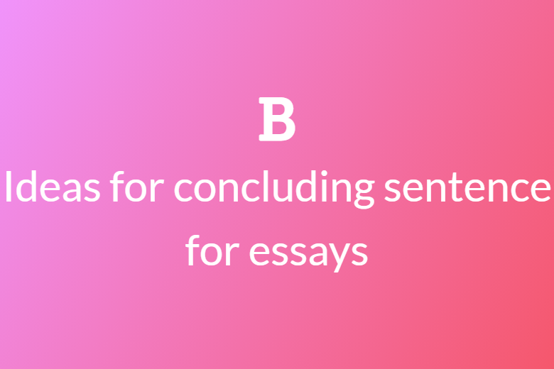   Ideas for concluding sentence for essays