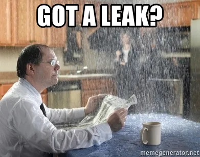 Photo of a man drinking coffee in the kitchen and it&rsquo;s raining all over him
with text that reads &ldquo;Got a Leak?&rdquo;