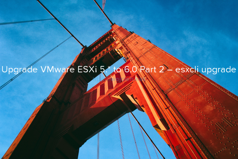 Upgrade VMware ESXi 5. to 6.0 Part 2 – esxcli upgrade logo