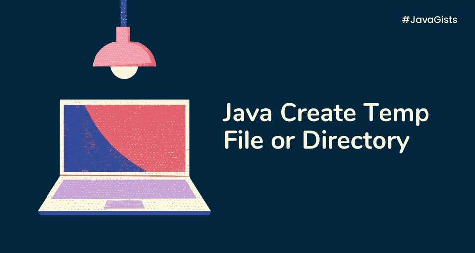 Java Create Temp File or Directory
